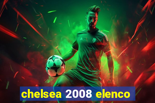 chelsea 2008 elenco